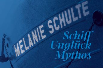 MELANIE SCHULTE - Schiff, Unglück, Mythos
